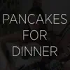 Pancakes for Dinner (Cover) - Single album lyrics, reviews, download