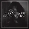 Bira min Narî (Kurdish Trap) (feat. La Kurdic Trick) - Single album lyrics, reviews, download
