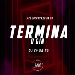 Termina o Gin - Single by MC CR DA ZO, Mc Luchrys & Dj CR da ZO album reviews, ratings, credits
