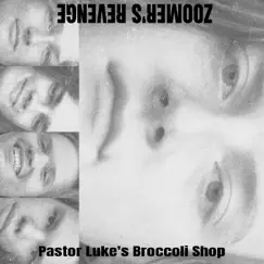 Pastor Luke's Broccoli Shop - Single by Zoomer's Revenge album reviews, ratings, credits