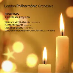 Brahms: A German Requiem by Yannick Nézet-Séguin, London Philharmonic Orchestra, Elizabeth Watts, Stéphane Degout, London Philharmonic Choir & Neville Creed album reviews, ratings, credits