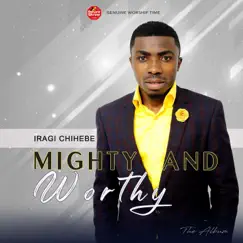 Mighty and Worthy by Iragi Chihebe album reviews, ratings, credits