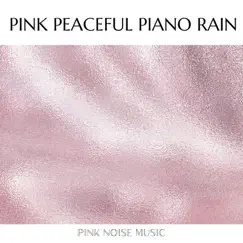 Pink Noise Piano - Breathe in Breathe Out - Rain Sounds Song Lyrics