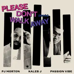 Please Don't Walk Away (Remix) - Single by PJ Morton, Kaleb J & Passion Vibe album reviews, ratings, credits