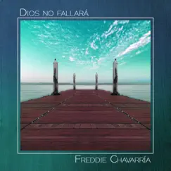 Dios no fallará - Single by Freddie Chavarría album reviews, ratings, credits