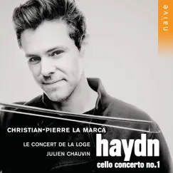 Haydn: Cello Concerto No. 1 - EP by Christian-Pierre La Marca, Julien Chauvin & Le Concert de la Loge album reviews, ratings, credits