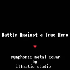 Battle Against a True Hero - Single by Illmatic Studio album reviews, ratings, credits
