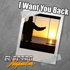 I Want You Back - Single by ElectroNapalm album reviews, ratings, credits