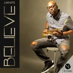 Believe - Single by J. White album reviews, ratings, credits