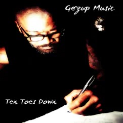 Ten Toes Down - EP by Gezup Music album reviews, ratings, credits