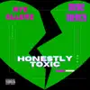 Honestly Toxic (feat. Mya Allure) - Single album lyrics, reviews, download