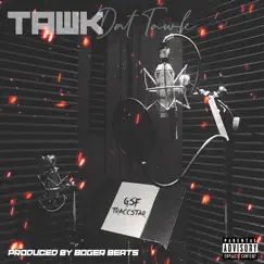 Tawk Dat Tawk - Single by Traccstar album reviews, ratings, credits