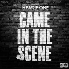 Came In the Scene - Single by Headie One album reviews, ratings, credits