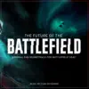The Future of the Battlefield (Original Fan Soundtrack for Battlefield 2042) album lyrics, reviews, download
