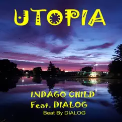 Utopia (feat. Dialog) - Single by Indago Child album reviews, ratings, credits
