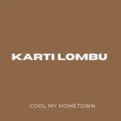 Cool my hometown (Instrumental) - Single by Karti Lombu album reviews, ratings, credits