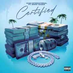 Certified (feat. Snow Banks) - Single by Cash International album reviews, ratings, credits
