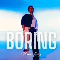 Boring - Single by Ryan.Song album reviews, ratings, credits