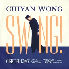 Swing!: Tsfasman x Ravel by Chiyan Wong, London Symphony Orchestra & Christoph Koncz album reviews, ratings, credits