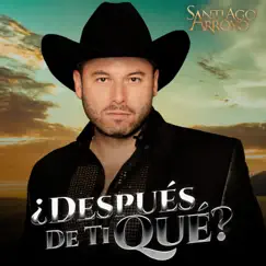 ¿Después de Ti Qué? - Single by Santiago Arroyo album reviews, ratings, credits