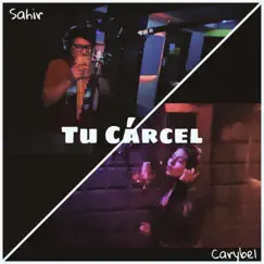 Tu Cárcel (feat. Carybel) - Single by Sahir Luyen album reviews, ratings, credits