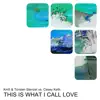 This Is What I Call Love - Single album lyrics, reviews, download