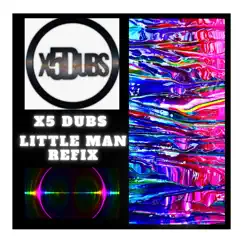 Little Man Refix - Single by X5 Dubs album reviews, ratings, credits