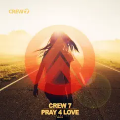 Pray 4 Love - Single by Crew 7 album reviews, ratings, credits