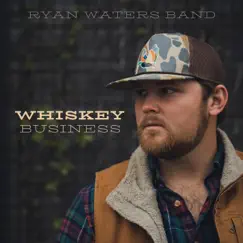 Whiskey Business - Single by Ryan Waters Band album reviews, ratings, credits