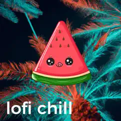 Lofi Chill - EP by Lofi Watermelon, Study Boy & Lofi Schoolboy album reviews, ratings, credits