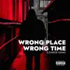 Wrong Place, Wrong Time - Single album lyrics, reviews, download