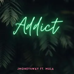 Addict (feat. Mulah) - Single by JMoney4Way album reviews, ratings, credits
