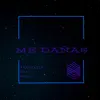 Me Dañas (feat. Mark Musik) - Single album lyrics, reviews, download