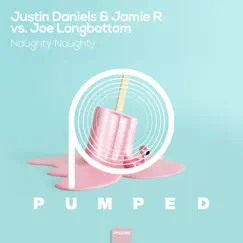 Naughty Naughty (Justin Daniels & Jamie R vs. Joe Longbottom) Song Lyrics