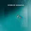 Hymn of Acoustic - Single album lyrics, reviews, download