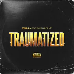 Traumatized (feat. Southside Vic) - Single by Gwa-La album reviews, ratings, credits