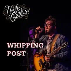 Whipping Post (Cover) - Single by Noah Guthrie album reviews, ratings, credits