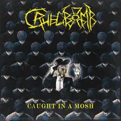 Caught in a Mosh - Single by Cruel Bomb album reviews, ratings, credits