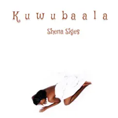 Kuwubaala - Single by Shena Skies album reviews, ratings, credits