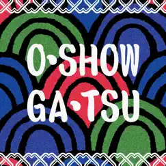 O・SHOW・GA・TSU - Single by ONIGAWARA album reviews, ratings, credits