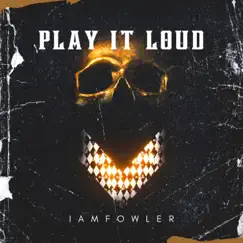 Play It Loud - Single by I Am Fowler album reviews, ratings, credits