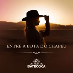 Entre a Bota e o Chapéu - Single by Grupo Batecoxa album reviews, ratings, credits