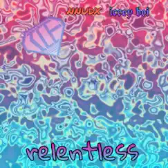 Relentless (w/nnuDx) Song Lyrics