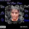 Turn Me Up Don't Turn Me Down album lyrics, reviews, download