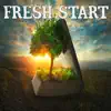 Fresh Start - Single album lyrics, reviews, download