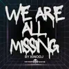 We Are All Missing album lyrics, reviews, download