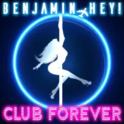 Club Forever - Single by Benjamin Hey! album reviews, ratings, credits