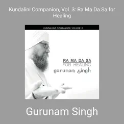 Kundalini Companion, Vol. 3: Ra Ma Da Sa for Healing by Gurunam Singh album reviews, ratings, credits
