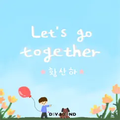 Let’s Go Together - Single by Hwang SanHa album reviews, ratings, credits