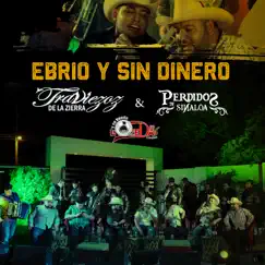 Ebrio Y Sin Dinero (En Vivo) - Single by Traviezoz de la Zierra, Perdidos De Sinaloa & Banda La Que Dijimos album reviews, ratings, credits